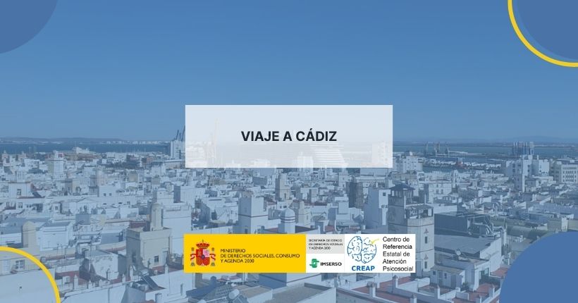 El Modelo Atención Integral Centrado en la Persona en acción: El viaje de las personas usuarias del Creap a Cádiz
