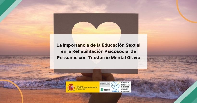 La importancia de la educación sexual en la rehabilitación psicosocial de personas con Trastorno Mental Grave (TMG)