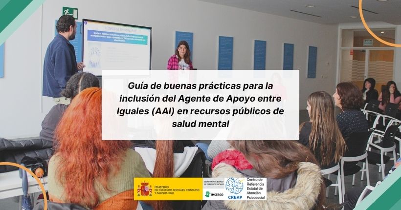 Guía de buenas prácticas para la inclusión del Agente de Apoyo entre Iguales (AAI) en recursos públicos de salud mental