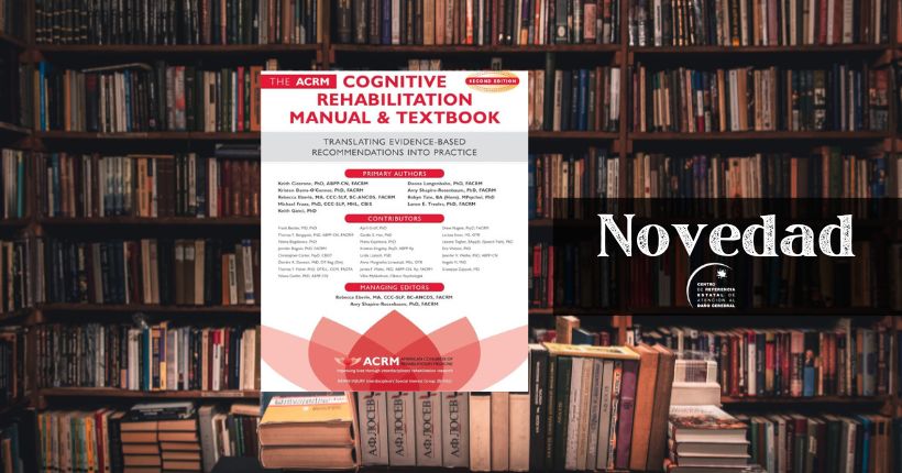 Novedad Biblioteca Ceadac: ACRM Cognitive Rehabilitation Manual and Textbook